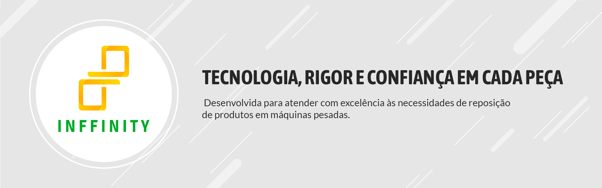 Banner institucional da linha Inffinity com destaque para tecnologia, rigor técnico e confiança nas peças.
